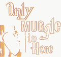 Only MUGgle in here